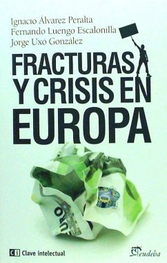 Fracturas y crisis en Europa - González, Jorge; Uxó González, Jorge; Luengo Escalonilla, Fernando; Álvarez Peralta, Ignacio . . . [et al.