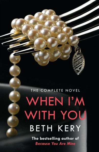 When I'm With You Complete Novel (Because You Are Mine Series #2) (eBook, ePUB) When I'm With You Complete Novel (Because You Are Mine Series #2) (eBook, ePUB)