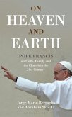 On Heaven and Earth - Pope Francis on Faith, Family and the Church in the 21st Century (eBook, PDF)