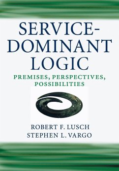 Service-Dominant Logic - Lusch, Robert F. (University of Arizona); Vargo, Stephen L. (University of Hawaii, Manoa)
