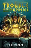 The Trouble with Mummies (eBook, ePUB)