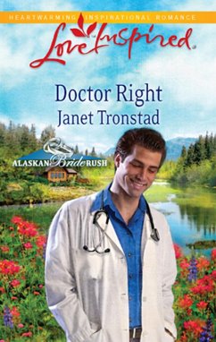 Doctor Right (Mills & Boon Love Inspired) (Alaskan Bride Rush, Book 3) (eBook, ePUB) - Tronstad, Janet
