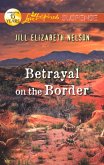Betrayal On The Border (Mills & Boon Love Inspired Suspense) (eBook, ePUB)