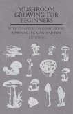 Mushroom Growing for Beginners - With Chapters on Composting, Spawning, Picking and Pest Control (eBook, ePUB)