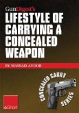 Gun Digest's Lifestyle of Carrying a Concealed Weapon eShort (eBook, ePUB) Gun Digest's Lifestyle of Carrying a Concealed Weapon eShort (eBook, ePUB)