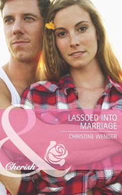 Lassoed Into Marriage (eBook, ePUB) - Wenger, Christine