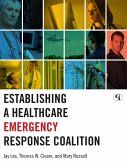 Establishing a Healthcare Emergency Response Coalition (eBook, ePUB) Establishing a Healthcare Emergency Response Coalition (eBook, ePUB)