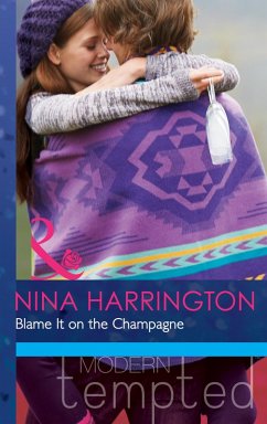 Blame It on the Champagne (Mills & Boon Modern Tempted) (Girls Just Want to Have Fun, Book 3) (eBook, ePUB) - Harrington, Nina