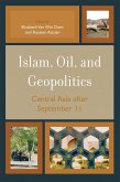 Islam, Oil, and Geopolitics (eBook, ePUB)