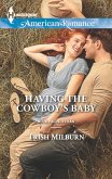Having The Cowboy's Baby (Mills & Boon American Romance) (Blue Falls, Texas, Book 2) (eBook, ePUB)