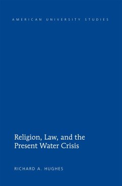 Religion, Law, and the Present Water Crisis (eBook, PDF) - Hughes, Richard A.