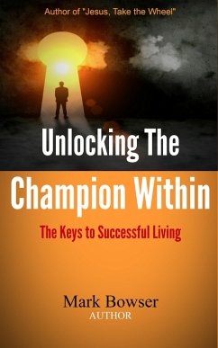 Unlocking the Champion Within (eBook, ePUB) - Bowser, Mark