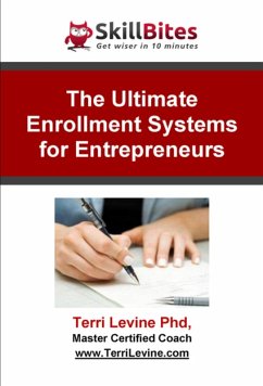 Ultimate Enrollment Systems for Entrepreneurs (eBook, ePUB) - Terri Levine, Ph. D
