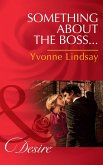 Something About The Boss... (Mills & Boon Desire) (Texas Cattleman's Club: The Missing Mogul, Book 3) (eBook, ePUB)