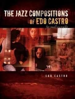 Jazz Compositions of Edo Castro - For Small Ensemble (eBook, ePUB) - Castro, Edo