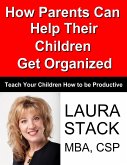 How Parents Can Help Their Children Get Organized (eBook, ePUB)