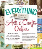 The Everything Guide to Selling Arts & Crafts Online (eBook, ePUB)