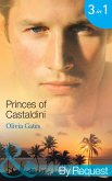 Princes of Castaldini: The Once and Future Prince (The Castaldini Crown, Book 1) / The Prodigal Prince's Seduction (The Castaldini Crown, Book 2) / The Illegitimate King (The Castaldini Crown, Book 3) (Mills & Boon By Request) (eBook, ePUB)