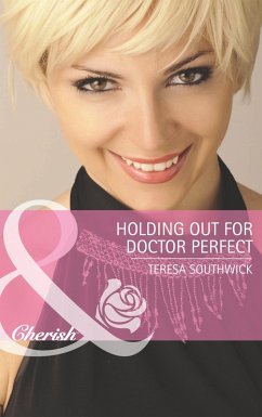 Holding Out for Doctor Perfect (Mills & Boon Cherish) (Men of Mercy Medical, Book 8) (eBook, ePUB) - Southwick, Teresa