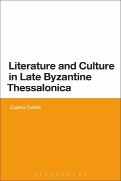 Literature and Culture in Late Byzantine Thessalonica (eBook, PDF) - Russell, Eugenia