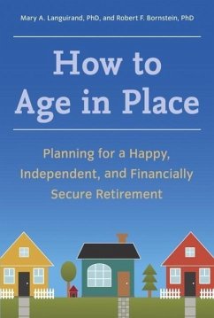 How to Age in Place (eBook, ePUB) - Languirand, Mary A.; Bornstein, Robert F.