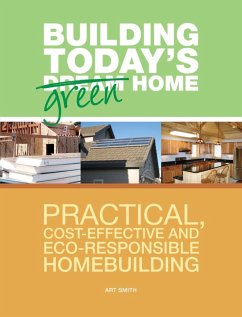 Building Today's Green Home (eBook, ePUB) - Smith, Art