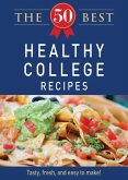 The 50 Best Healthy College Recipes (eBook, ePUB) The 50 Best Healthy College Recipes (eBook, ePUB)