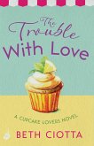 The Trouble With Love (Cupcake Lovers Book 2) (eBook, ePUB)