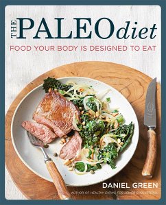 The Paleo Diet: Food your body is designed to eat - Green, Daniel; Green, Daniel