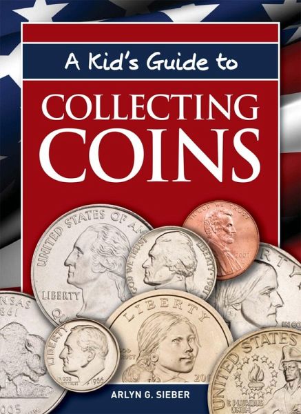 A Kid's Guide to Collecting Coins (eBook, ePUB) A Kid's Guide to Collecting Coins (eBook, ePUB)