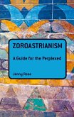 Zoroastrianism: A Guide for the Perplexed (eBook, PDF)