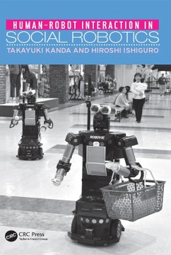 Human-Robot Interaction in Social Robotics (eBook, PDF) - Kanda, Takayuki; Ishiguro, Hiroshi