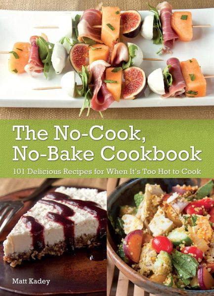 The No-Cook No-Bake Cookbook (eBook, ePUB) The No-Cook No-Bake Cookbook (eBook, ePUB)