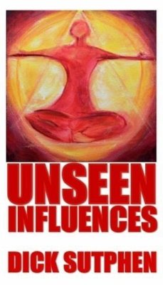 Unseen Influences (eBook, ePUB) - Sutphen, Dick Unseen Influences (eBook, ePUB) - Sutphen, Dick