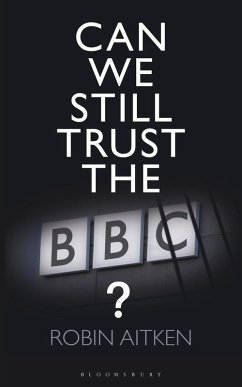 Can We Still Trust the BBC? (eBook, ePUB) - Aitken, Robin