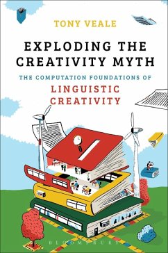 Exploding The Creativity Myth (eBook, PDF) - Veale, Tony