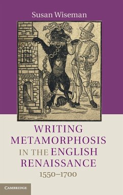 Writing Metamorphosis in the English Renaissance - Wiseman, Susan