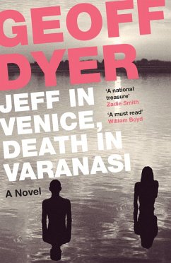 Jeff in Venice, Death in Varanasi (eBook, ePUB) - Dyer, Geoff