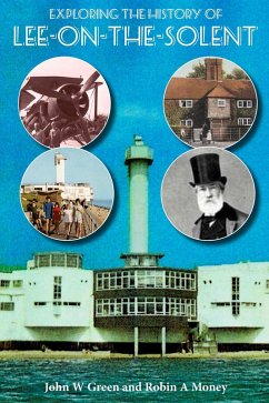 Exploring the History of Lee-on-the-Solent (eBook, ePUB) - Green, John W