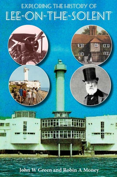 Exploring the History of Lee-on-the-Solent (eBook, ePUB) Exploring the History of Lee-on-the-Solent (eBook, ePUB)