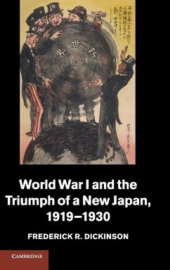 World War I and the Triumph of a New Japan, 1919-1930 - Dickinson, Frederick R.