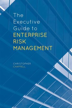 The Executive Guide to Enterprise Risk Management - Chappell, C.