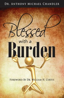 Blessed with a Burden (eBook, ePUB) - Chandler, Anthony Michael