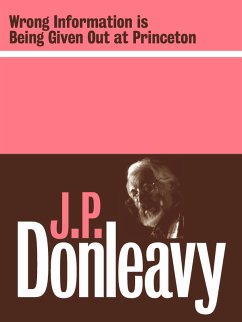 Wrong Information is Being Given Out at Princeton (eBook, ePUB) - Donleavy, J.P.