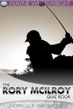 Rory McIlroy Quiz Book (eBook, PDF) - Wheelwright, Wayne