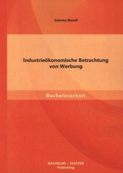 Industrieökonomische Betrachtung von Werbung - Mandl, Sabrina