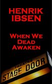 When We Dead Awaken(1899) (eBook, ePUB)