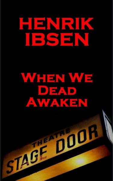 When We Dead Awaken(1899) (eBook, ePUB) When We Dead Awaken(1899) (eBook, ePUB)