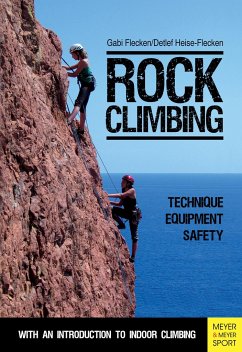 Rock Climbing: Technique/Equipment/Safety - With an Introduction to Indoor Climbing - Heise-Flecken, Detlef;Flecken, Gabi