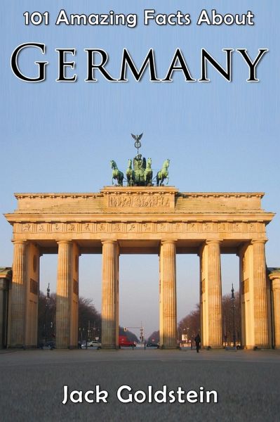 101 Amazing Facts About Germany (eBook, PDF) 101 Amazing Facts About Germany (eBook, PDF)